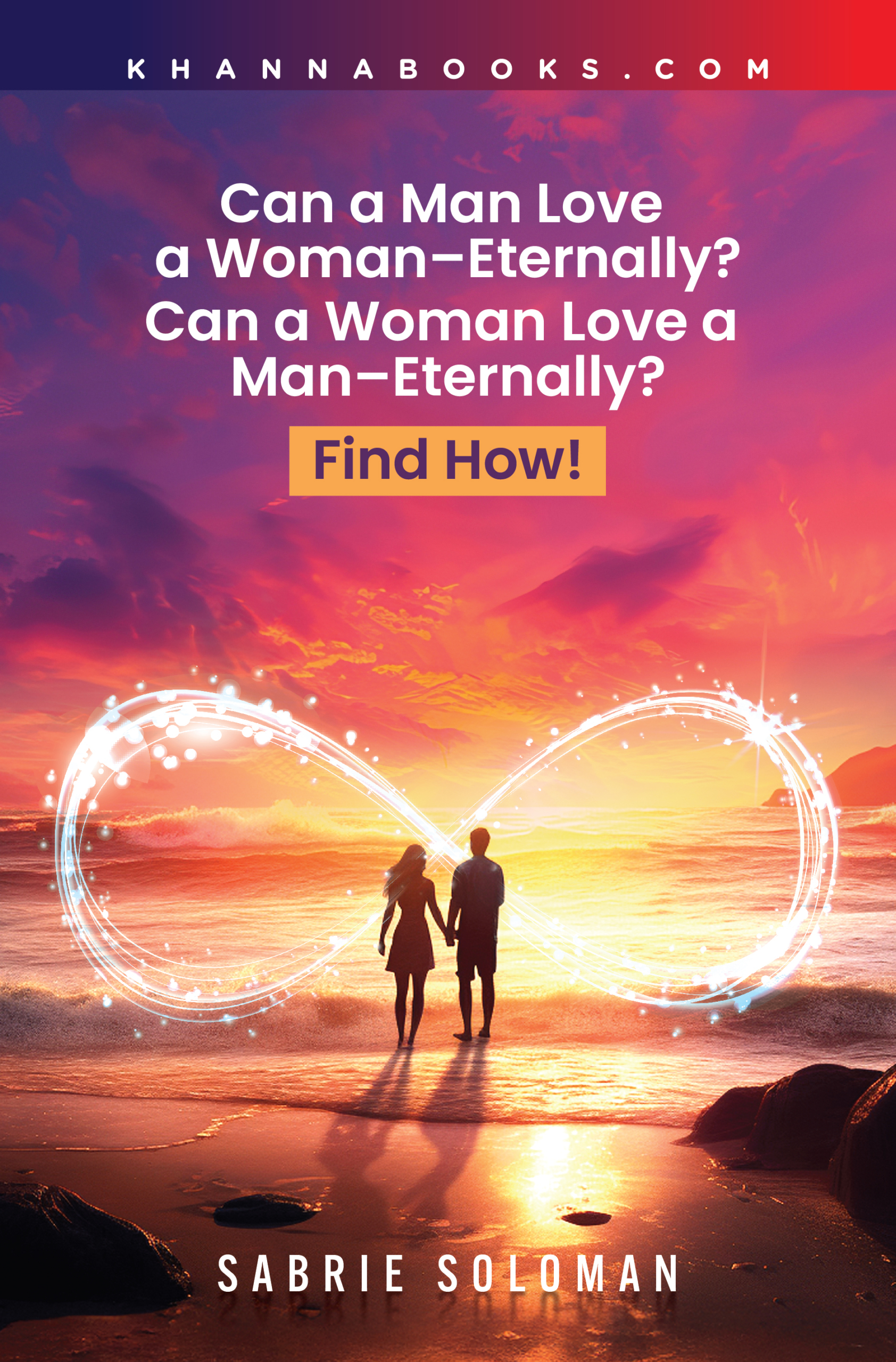 Can A Man Love a Woman - Eternally? Can a Woman Love a Man - Eternally? Find How