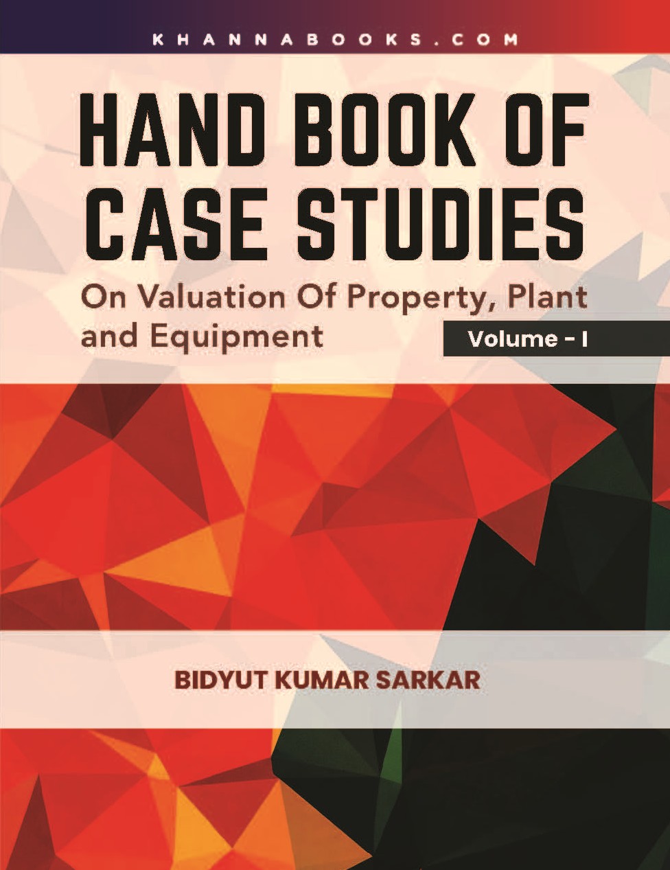 Handbook Of Case Studies (On Valuation of Property, Plant and Equipment), Volume-1