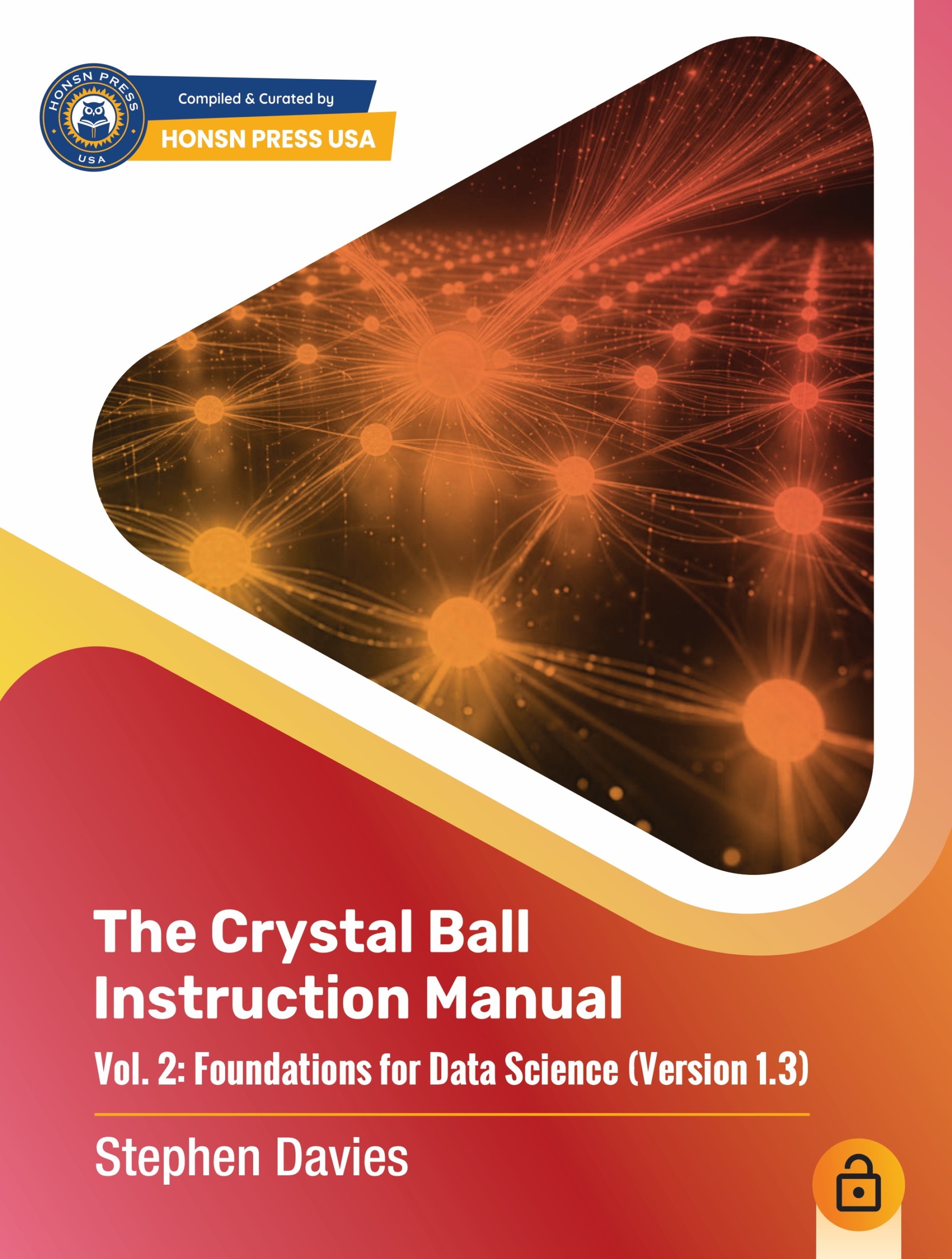 The Crystal Ball Instruction Manual (Vol.2: Foundations for Data Science, Verson 1.3) (HONSN PRESS USA)